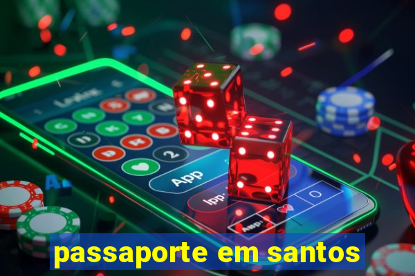 passaporte em santos